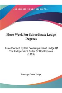 Floor Work for Subordinate Lodge Degrees