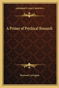 Primer of Psychical Research
