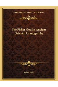 The Fisher God in Ancient Oriental Uranography