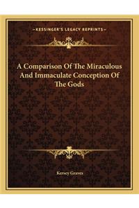 A Comparison of the Miraculous and Immaculate Conception of the Gods