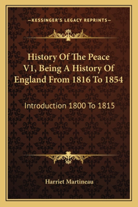 History Of The Peace V1, Being A History Of England From 1816 To 1854