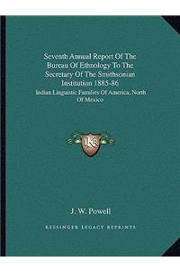 Seventh Annual Report Of The Bureau Of Ethnology To The Secretary Of The Smithsonian Institution 1885-86