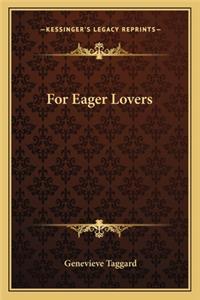 For Eager Lovers