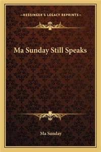 Ma Sunday Still Speaks