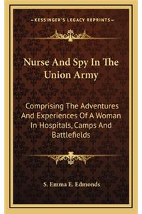 Nurse And Spy In The Union Army