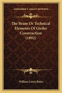 Beam or Technical Elements of Girder Construction (1892)