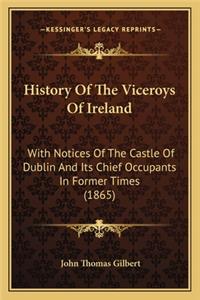 History Of The Viceroys Of Ireland
