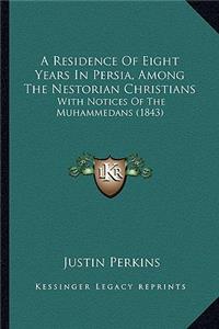 Residence of Eight Years in Persia, Among the Nestorian Christians