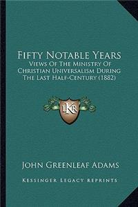 Fifty Notable Years