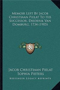 Memoir Left By Jacob Christiaan Pielat To His Successor, Diederik Van Domburg, 1734 (1905)