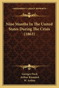 Nine Months In The United States During The Crisis (1863)