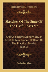 Sketches Of The State Of The Useful Arts V2