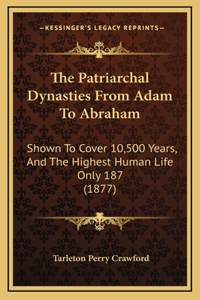 The Patriarchal Dynasties From Adam To Abraham
