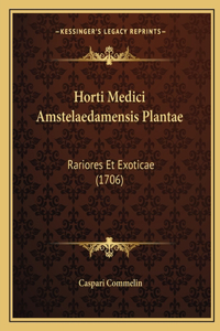 Horti Medici Amstelaedamensis Plantae: Rariores Et Exoticae (1706)