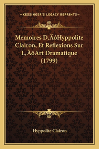 Memoires D'Hyppolite Clairon, Et Reflexions Sur L'Art Dramatique (1799)