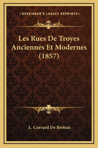 Les Rues De Troyes Anciennes Et Modernes (1857)