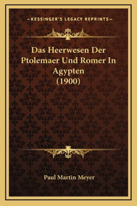 Das Heerwesen Der Ptolemaer Und Romer In Agypten (1900)