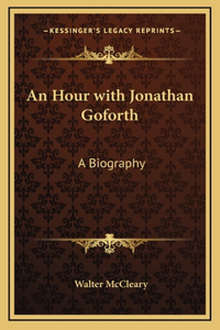An Hour with Jonathan Goforth