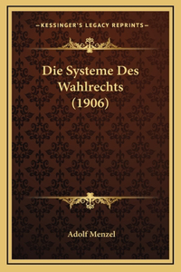 Die Systeme Des Wahlrechts (1906)