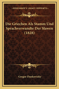 Die Griechen Als Stamm Und Sprachverwandte Der Slawen (1828)