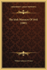 The Irish Massacre Of 1641 (1885)