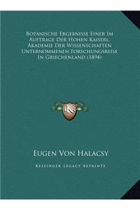 Botanische Ergebnisse Einer Im Auftrage Der Hohen Kaiserl. Akademie Der Wissenschaften Unternommenen Forschungsreise In Griechenland (1894)