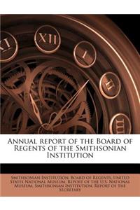 Annual Report of the Board of Regents of the Smithsonian Institution