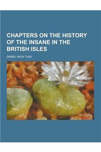 Chapters on the History of the Insane in the British Isles