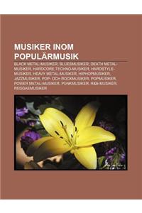 Musiker Inom Popularmusik: Black Metal-Musiker, Bluesmusiker, Death Metal-Musiker, Hardcore Techno-Musiker, Hardstyle-Musiker