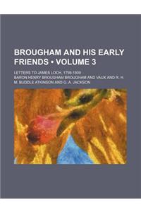 Brougham and His Early Friends (Volume 3); Letters to James Loch, 1798-1809