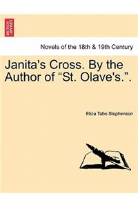 Janita's Cross. by the Author of St. Olave's..