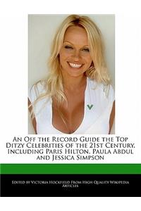 An Off the Record Guide the Top Ditzy Celebrities of the 21st Century, Including Paris Hilton, Paula Abdul and Jessica Simpson