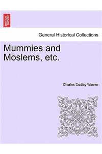 Mummies and Moslems, Etc.