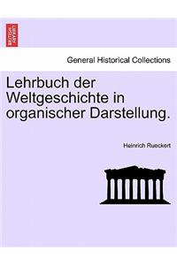 Lehrbuch Der Weltgeschichte in Organischer Darstellung.
