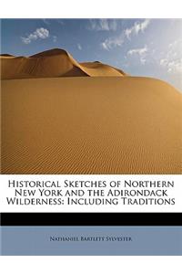 Historical Sketches of Northern New York and the Adirondack Wilderness