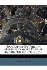 Biographie De Thierry Martens D'alost, Premier Imprimeur De Belgique...
