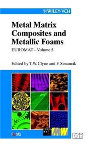 Metal Matrix Composites and Metallic Foams. Euromat 99 Volume 5.