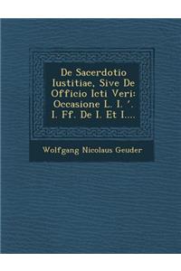 De Sacerdotio Iustitiae, Sive De Officio Icti Veri