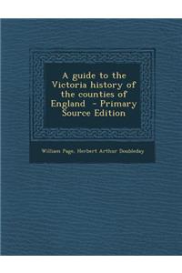 A Guide to the Victoria History of the Counties of England