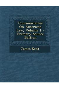 Commentaries On American Law, Volume 1