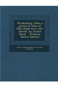 Windesburg, Ohio; A Group of Tales of Ohio Small Town Life. Introd. by Ernest Boyd