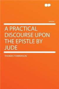 A Practical Discourse Upon the Epistle by Jude