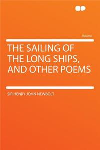 The Sailing of the Long Ships, and Other Poems