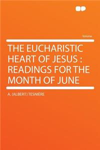 The Eucharistic Heart of Jesus: Readings for the Month of June