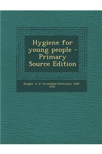 Hygiene for Young People - Primary Source Edition