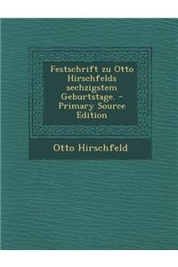 Festschrift Zu Otto Hirschfelds Sechzigstem Geburtstage. - Primary Source Edition