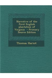 Narrative of the First English Plantation of Virginia - Primary Source Edition