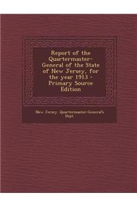 Report of the Quartermaster- General of the State of New Jersey, for the Year 1913 - Primary Source Edition