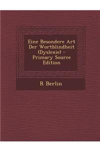 Eine Besondere Art Der Wortblindheit (Dyslexie) - Primary Source Edition