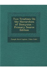Two Treatises on the Hierarchies of Dionysius - Primary Source Edition